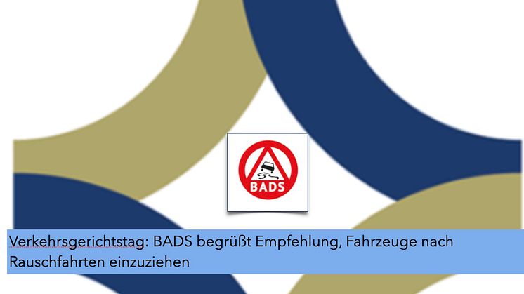Verkehrsgerichtstag: BADS begrüßt Empfehlung, Fahrzeuge nach Rauschfahrten einzuziehen