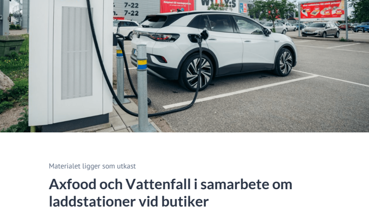 Axfood och Vattenfall i samarbete om laddstationer vid butiker.pdf