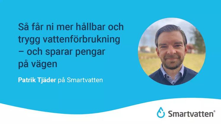 Så får ni mer hållbar och trygg vattenförbrukning – och sparar pengar på vägen