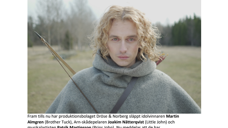 Han spelar rollen som Robin Hood i Dröse & Norbergs nya stora familjemusikal