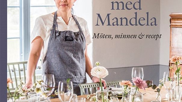 Ny bok: Middag med Mandela - möten, minnen och recept av Tove Lifvendahl