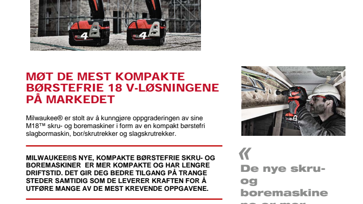 MØT DE MEST KOMPAKTE BØRSTEFRIE 18 V-LØSNINGENE  PÅ MARKEDET