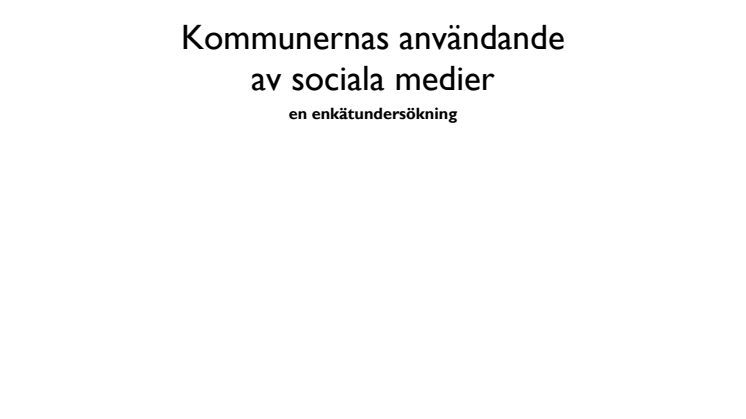 Kommunernas användande av sociala medier - en enkätundersökning