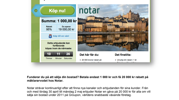 Notar i samarbete med Groupon. Notar erbjuder 20 000 kronor rabatt på mäklararvodet.