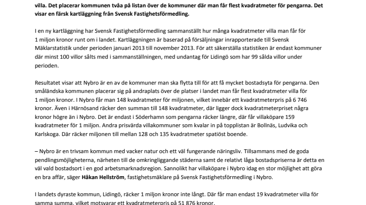 1 miljon kronor ger 148 kvadratmeter villa i Nybro – eller 19 kvadratmeter på Lidingö