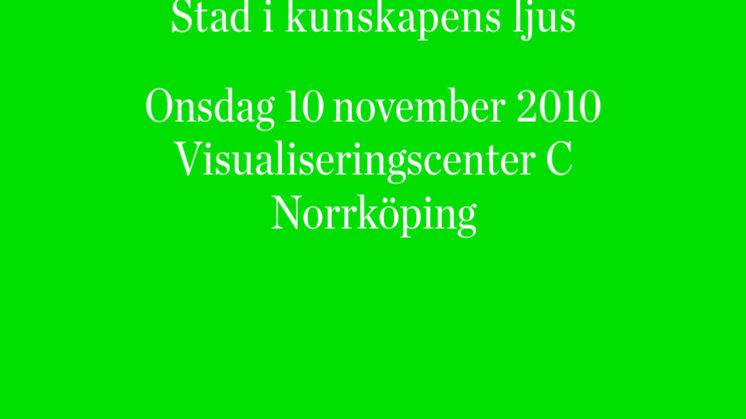 Seminarieprogram "Stad i kunskapens ljus", Norrköping 10 november 