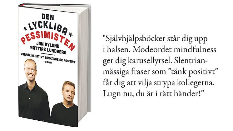 Vi är trötta på alla lögner om oss - därför har vi skrivit "DEN LYCKLIGA PESSIMISTEN"