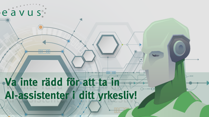 Vi ska inte vara rädda för att ta in AI-assistenter i vårt yrkesliv.
