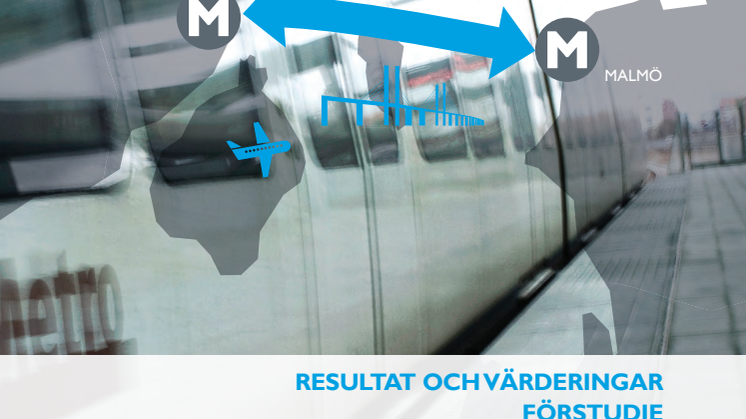 Slutrapport Resultat och värderingar förstudie Öresundsmetro Köpenhamn Malmö 2013