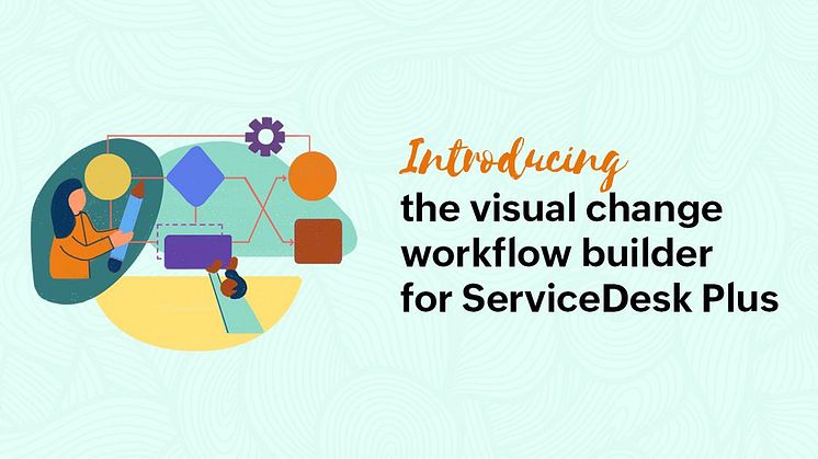 ServiceDesk Plus får nytt visuellt change workflow