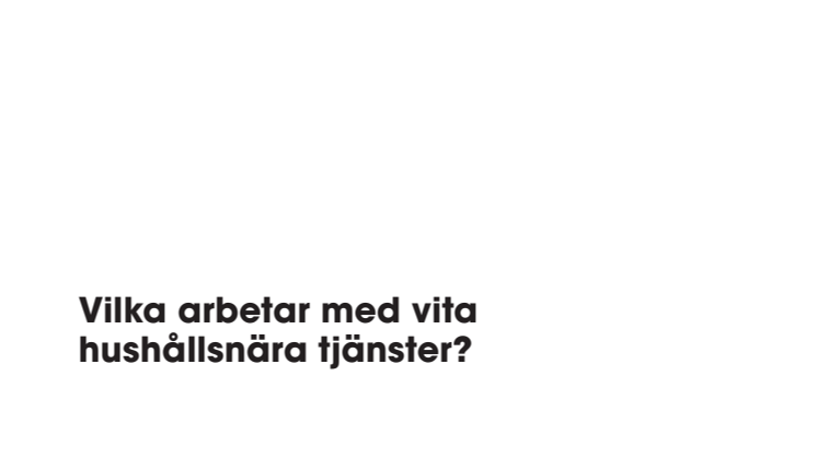 Rapporten "Vilka arbetar med hushållsnära tjänster?"