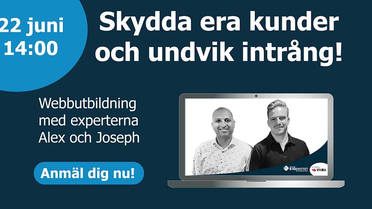 Kostnadsfri översiktlig webbutbildning 22 juni kl 14-14:45 med Joseph Qureshi och Alex Larsson.