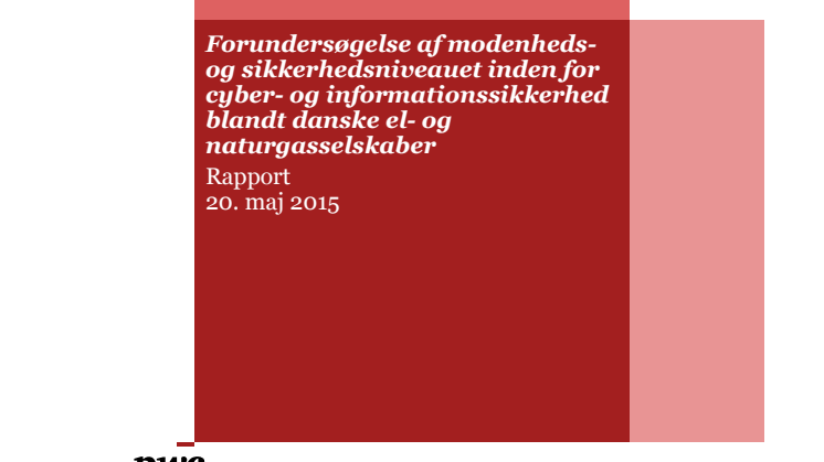 PWC-rapport: Forundersøgelse afmodenhedsog sikkerhedsniveauet inden for cyber- og informationssikkerhed blandt danske el- og naturgasselskaber