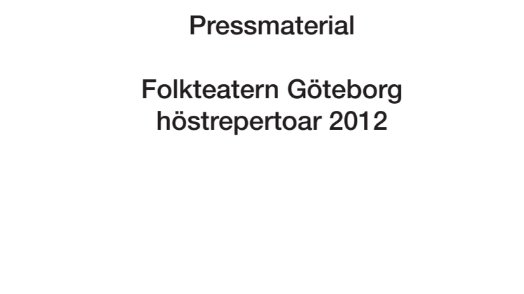 Det är med stor glädje som Folkteatern Göteborg presenterar repertoaren för hösten 2012.