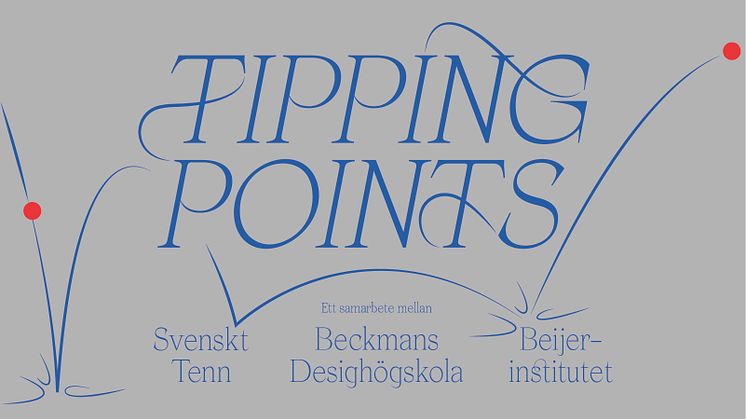 Tipping Points - Beckmans Designhögskola x Svenskt Tenn x Beijerinstitutet
