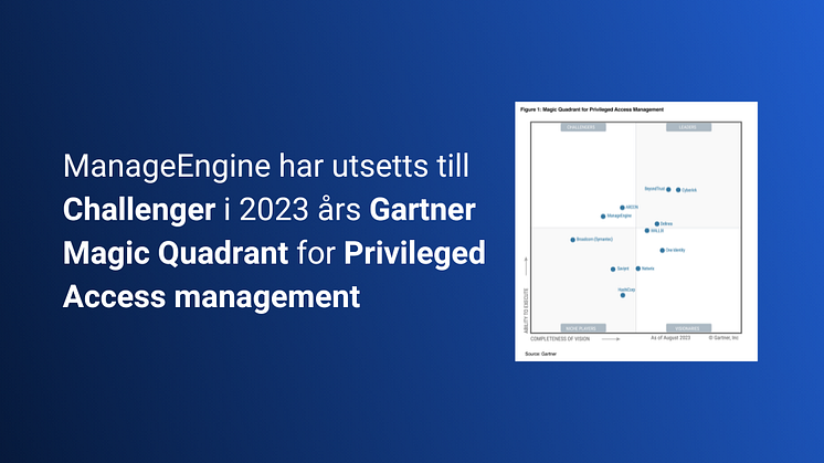 ManageEngine har utsetts till Challenger i 2023 års Gartner Magic Quadrant for Privileged Access management