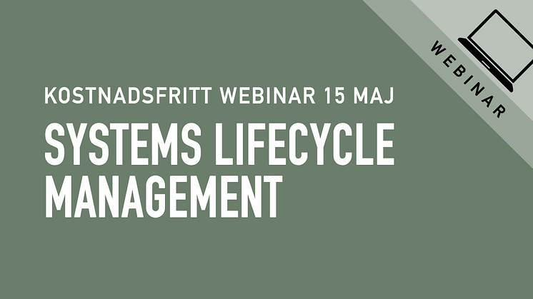 Kostnadsfritt webinar inom Systems Lifecycle Management, 15 maj!