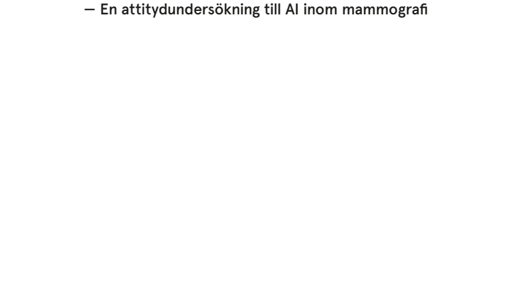 Attitydundersökning - kvinnors inställning till AI inom mammografi