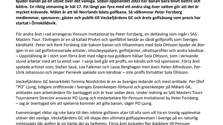 Sveriges kändiselit kommer även i år när Veckefjärdens GC arrangerar Pensum Invitational by Peter Forsberg, SAS Masters Tour, den 13-15 augusti 