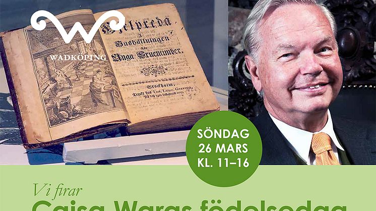 Cajsa Wargs födelsedag firas i Wadköping 26 mars – Carl Jan Granqvist föreläser m.m.