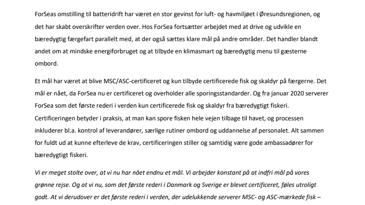 Forsea bliver det første rederi i Danmark og Sverige som MSC- og ASC-certificeres – og verdens første rederi som udelukkende serverer MSC-og ASC-mærkede fisk og skaldyr. 