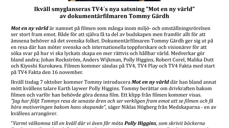 Ikväll smyglanseras TV4´s nya satsning ”Mot en ny värld”  av dokumentärfilmaren Tommy Gärdh