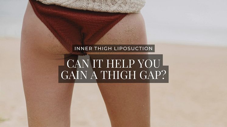 Inner Thigh Liposuction: Can It Help You Gain A Thigh Gap? | Amaris B. Clinic by Dr Ivan Puah