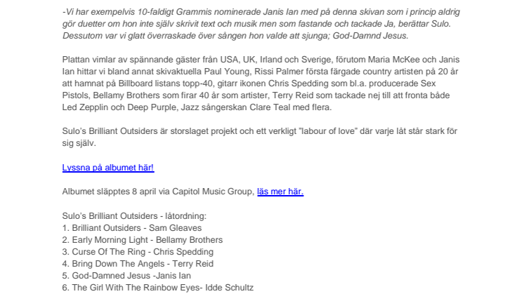 Sulo Karlsson har släppt sin andra skiva i år - Sulo’s Brilliant Outsiders – en duett skiva som tagit en sväng om Atlanten för att få med artister som Bellamy Brothers, Maria McKee, Janis Ian m.fl