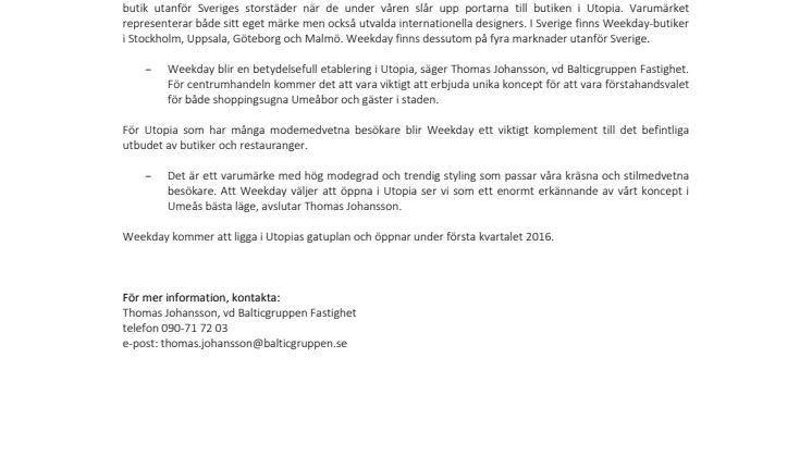 Weekday öppnar i Utopia