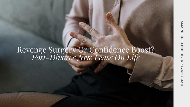 Revenge Surgery Or Confidence Boost? Post-Divorce New Lease On Life 
