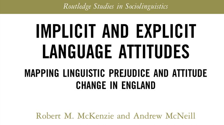 Book cover. Implicit and Explicit Language Attitudes – Mapping Linguistic Prejudice and Attitude Change in England