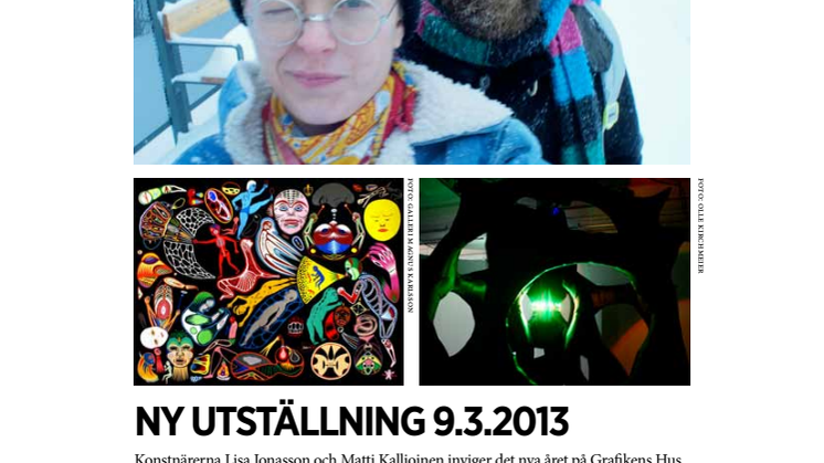 Lisa Jonasson och Matti Kallioinen ställer ut på Grafikens Hus i Mariefred - OBS! nytt startdatum - 9 mars