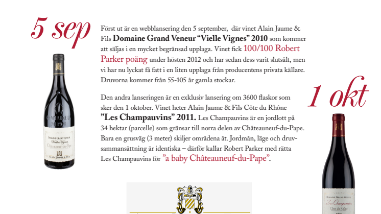 Exklusiva nyheter!Två viner från den prestigefulla Châteauneuf-du-Pape producenten Alain Jaume & Fils lanseras inom kort i Sverige.