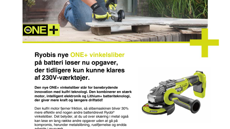 En helt ny verden af løsninger med den nye Ryobi ONE+ kulfri vinkelsliber 