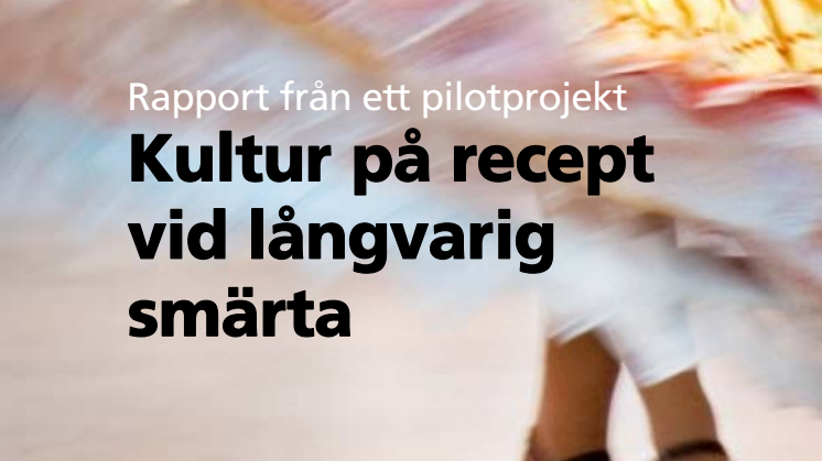 Kultur på recept vid långvarig smärta - rapport från ett pilotprojekt