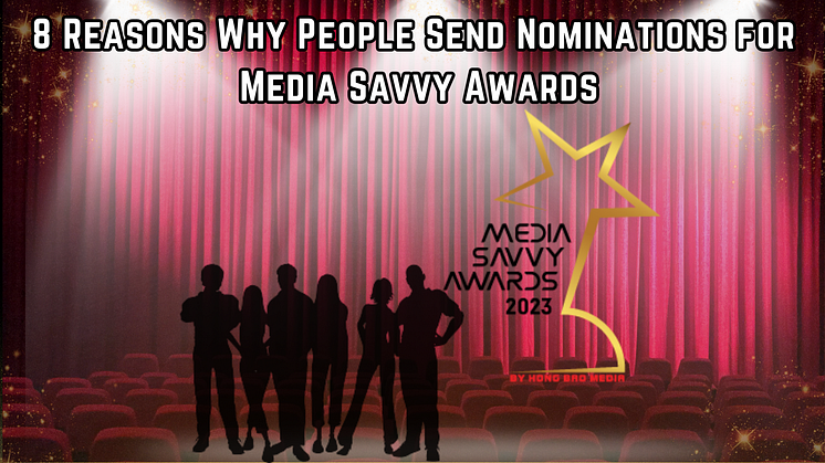 8 reasons why people send nominations for the Hong Bao Media Savvy Awards