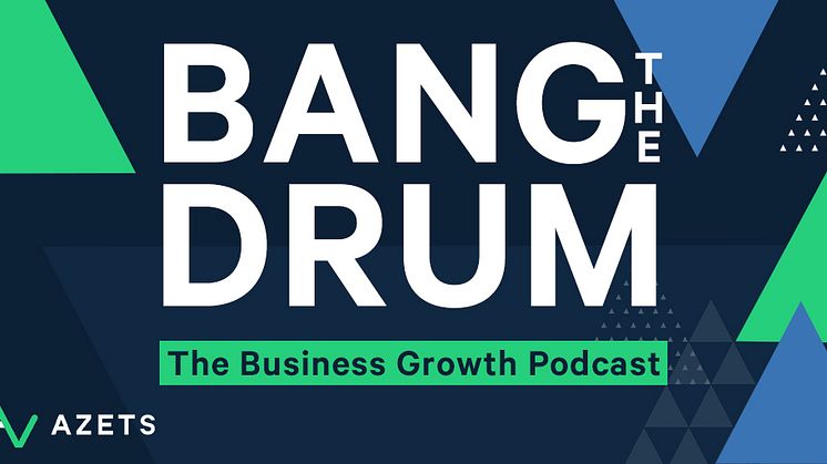 Azets lanserar podcasten Bang the Drum till entreprenörer och ledare av små och medelstora företag.