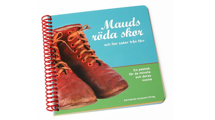 "Mauds röda skor - och fler saker från förr". En pekbok för de minsta och deras vuxna.