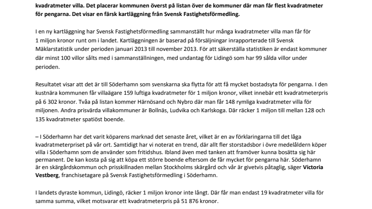 1 miljon kronor ger 159 kvadratmeter villa i Söderhamn – eller 19 kvadratmeter på Lidingö
