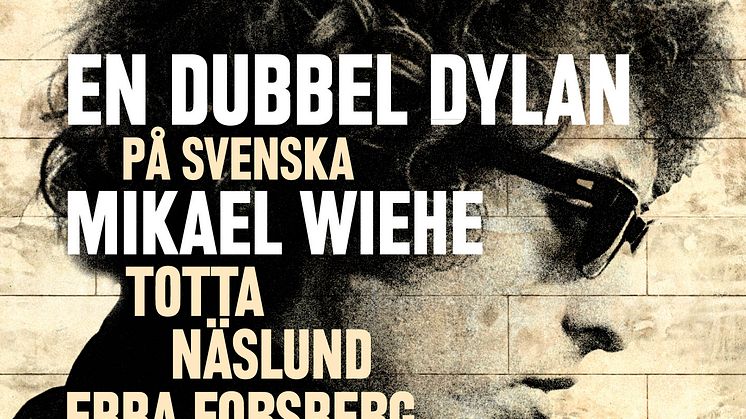 Mikael Wiehe, Totta Näslund, Ebba Forsberg - En dubbel Dylan på svenska 
