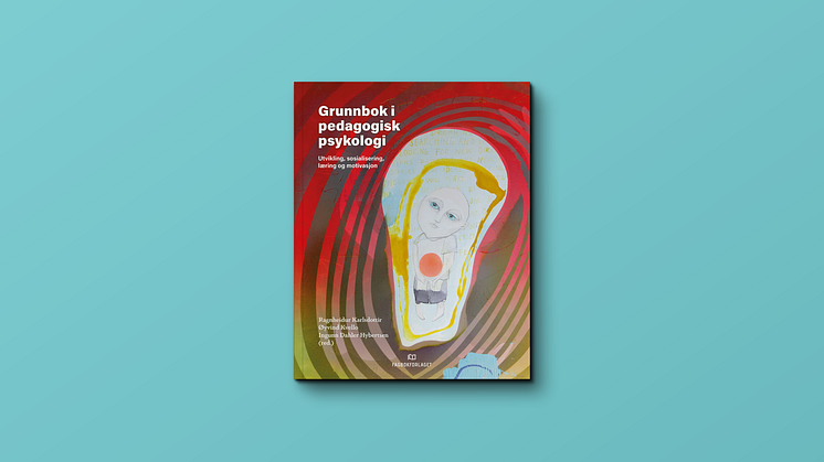 Grunnbok i pedagogisk psykologi. Utvikling, sosialisering, læring og motivasjon