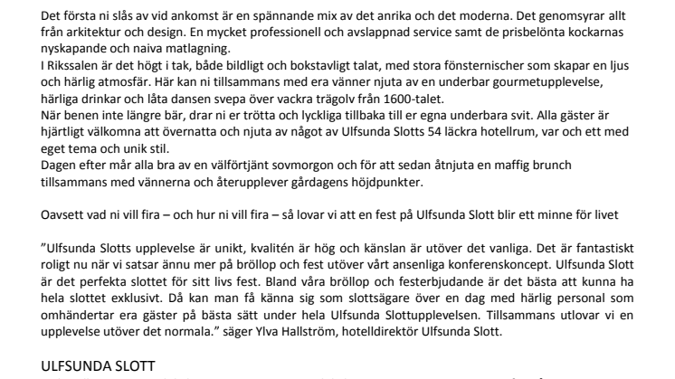Upplev moderna bröllop och härliga fester i en unik slottsmiljö på Ulfsunda Slott. Njut av att ha hela slottet exklusivt för er.