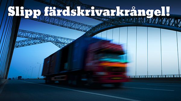 Slipp färdskrivarkrångel!