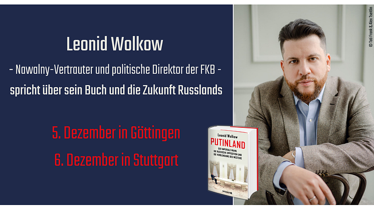 Leonid Wolkow spricht über die Zukunft Russlands in Stuttgart & Göttingen