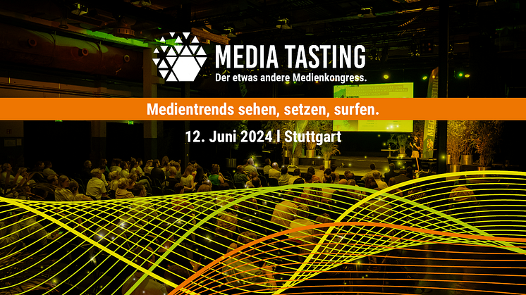 Media Tasting 2024 - Medienkongress am 12. Juni in Stuttgart.