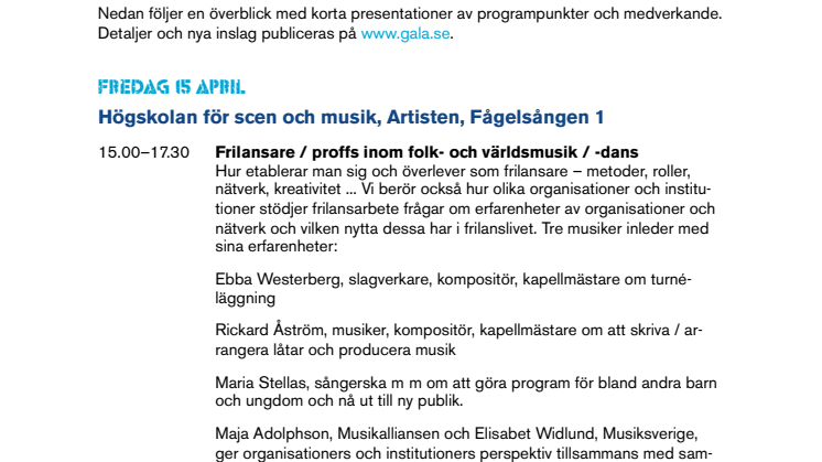 Galans alla kringaktiviteter: seminarier, utställningar, öppna dansgolv, film, konserter...