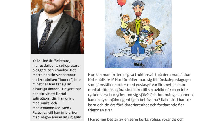I Farzonen - Tankar från en Pappa. En bok fylld av ironi, humor och en skrämmande "mitt i prick"- känsla för de flesta föräldrar. 