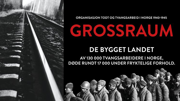 Av 130 000 tvangsarbeidere i Norge, døde rundt 17 000 under fryktelige forhold. Utstillingen Grossraum - tvangsarbeid i Norge under 2. verdenskrig, åpner 16. februar 2017 på Teknisk museum.