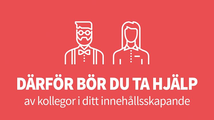​Därför bör du ta hjälp av kollegor i ditt innehållsskapande