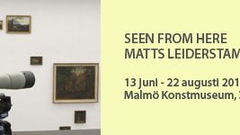 Seen from Here - Matts Leiderstam ställer ut på Malmö Konstmuseum